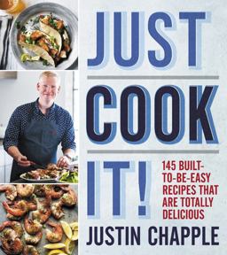 Just Cook It! 145 Built-To-Be-Easy Recipes That Are Totally Delicious  9780544968837 Front Cover