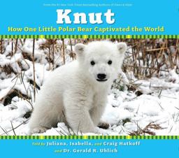 Knut How One Little Polar Bear Captivated the World  9780545047166 Front Cover