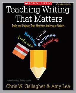Teaching Writing That Matters Tools and Projects That Motivate Adolescent Writers  9780545054058 Front Cover