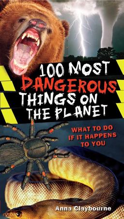 100 Most Dangerous Things on the Planet  9780545069274 Front Cover