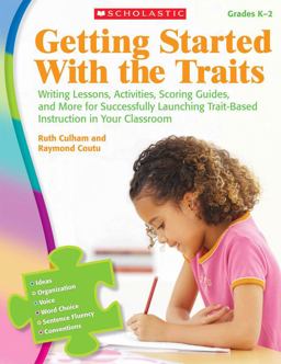 Writing Lessons, Activities, Scoring Guides, and More for Successfully Launching Trait-Based Instruction in Your Classroom  9780545111911 Front Cover
