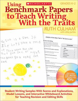 Using Benchmark Papers to Teach Writing with the Traits Student Writing Samples with Scores and Explanations, Model Lessons, and Interactive White Board Activities for Teaching Revision and Editing Skills  9780545138390 Front Cover