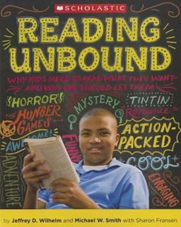 Reading Unbound Why Kids Need to Read What They Want-And Why We Should Let Them  9780545147804 Front Cover