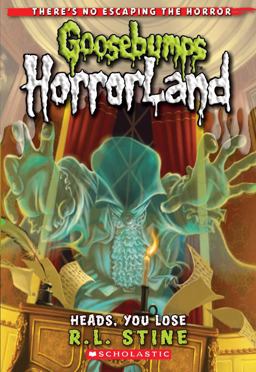 Heads, You Lose! (Goosebumps HorrorLand #15)