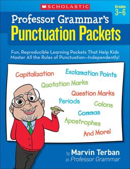 Professor Grammar's Punctuation Packets, Grades 3-6 Professor Grammar's Punctuation Packets, Grades 3-6