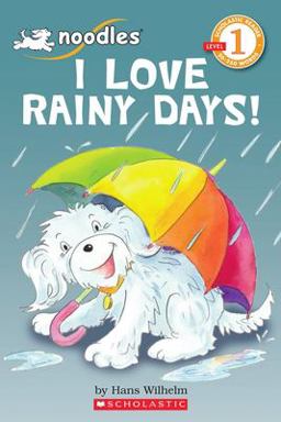 I Love Rainy Days! (Scholastic Reader, Level 1: Noodles)  9780545245036 Front Cover