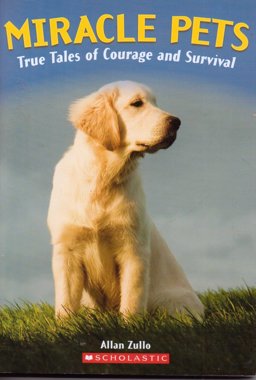 Miracle Pets True Tales of Courage and Survival  9780545255073 Front Cover