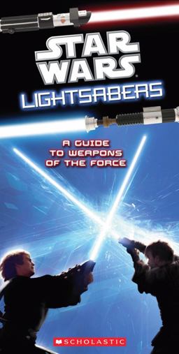 Lightsabers A Guide to Weapons of the Force  9780545271776 Front Cover