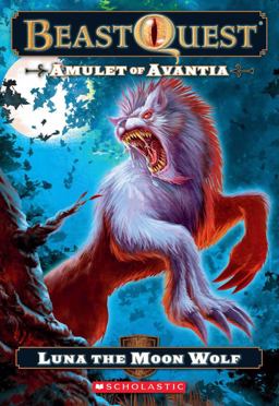 Beast Quest #22: Amulet of Avantia: Luna the Moon Wolf