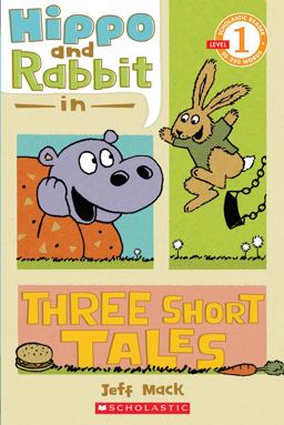 Hippo and Rabbit in Three Short Tales (Scholastic Reader, Level 1)  9780545274456 Front Cover
