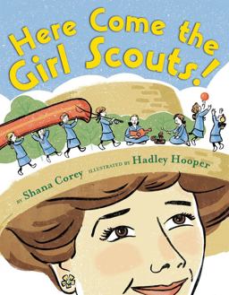 Here Come the Girl Scouts!: the Amazing All-True Story of Juliette 'Daisy' Gordon Low and Her Great Adventure  9780545342780 Front Cover
