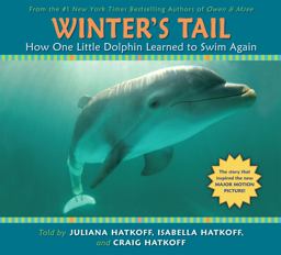 Winter's Tail: How One Little Dolphin Learned to Swim Again Winter's Tail: How One Little Dolphin Learned to Swim Again