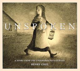 Unspoken: a Story from the Underground Railroad  9780545399975 Front Cover