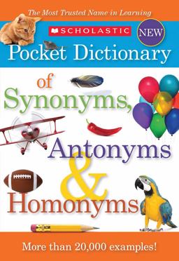 Scholastic Pocket Dictionary of Synonyms, Antonyms, Homonyms  9780545426671 Front Cover