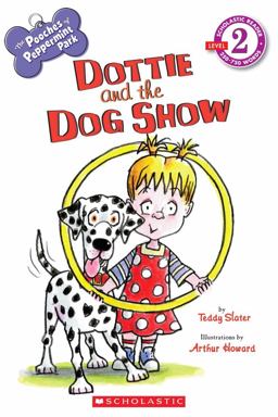 Scholastic Reader Level 2: the Pooches of Peppermint Park: Dottie and the Dog Show
