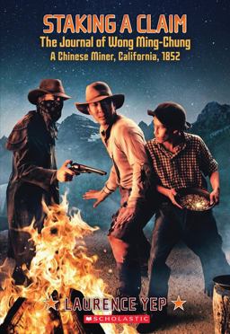 Staking a Claim, the Journal of Wong Ming-Chung, a Chinese Miner, California 1852