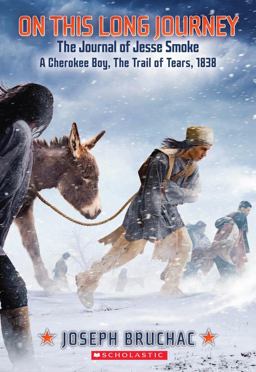On This Long Journey, the Journal of Jesse Smoke, a Cherokee Boy, the Trail of Tears 1838  9780545530866 Front Cover