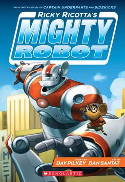 Ricky Ricotta's Mighty Robot (Ricky Ricotta's Mighty Robot #1)  9780545630092 Front Cover