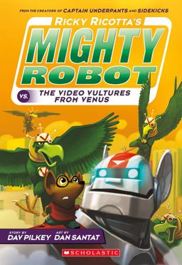 Ricky Ricotta's Mighty Robot vs. the Video Vultures from Venus (Ricky Ricotta's Mighty Robot #3)  9780545630115 Front Cover