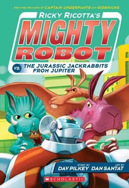 Ricky Ricotta's Mighty Robot vs. the Jurassic Jackrabbits from Jupiter (Ricky Ricotta's Mighty Robot #5)  9780545630139 Front Cover