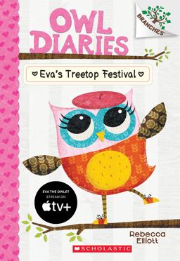 Eva's Treetop Festival: a Branches Book (Owl Diaries #1)  9780545683623 Front Cover