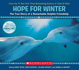 Hope for Winter: the True Story of a Remarkable Dolphin Friendship  9780545686693 Front Cover