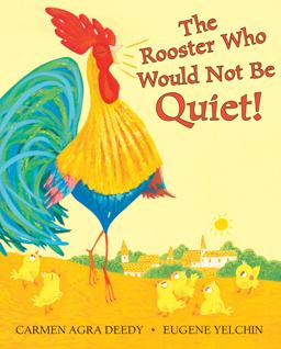The Rooster Who Would Not Be Quiet! The Rooster Who Would Not Be Quiet!