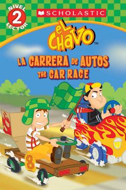 Lector de Scholastic, Nivel 2: el Chavo: la Carrera de Carros / the Car Race (Scholastic Bilingual)