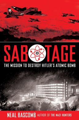 Sabotage: the Mission to Destroy Hitler's Atomic Bomb (Young Adult Edition) Young Adult Edition  9780545732437 Front Cover