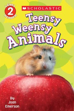 Scholastic Reader Level 2: Teensy Weensy Animals  9780545751834 Front Cover