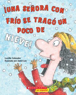 ¡una Señora con Frío Se Tragó un Poco de Nieve! (There Was a Cold Lady Who Swallowed Some Snow!)
