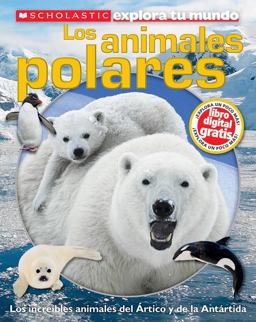 Scholastic Explora Tu Mundo: Los Animales Polares