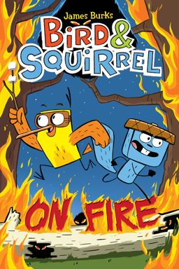 Bird & Squirrel on Fire:  9780545804301 Front Cover