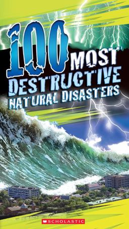 100 Most Destructive Natural Disasters Ever  9780545808590 Front Cover