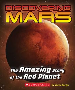 Discovering Mars The Amazing Story of the Red Planet  9780545839600 Front Cover