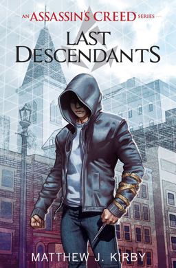 Last Descendants (Last Descendants: an Assassin's Creed Novel Series #1) Last Descendants (Last Descendants: an Assassin's Creed Novel Series #1)
