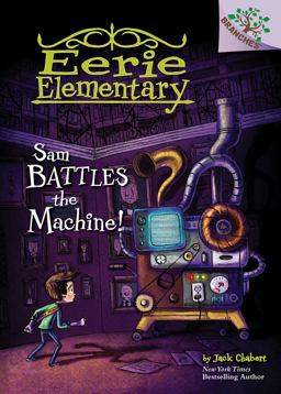 Sam Battles the Machine!: a Branches Book (Eerie Elementary #6) (Library Edition)