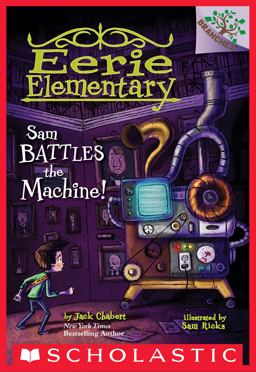Sam Battles the Machine!: a Branches Book (Eerie Elementary #6)