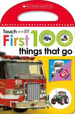 First 100 Things That Go: Scholastic Early Learners (Touch and Lift)  9780545903431 Front Cover