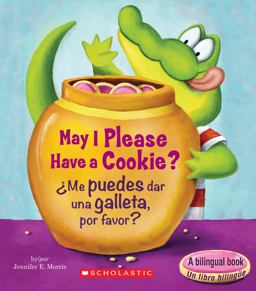 May I Please Have a Cookie? /ï¿½Me Puedes Dar una Galleta, Por Favor? (Scholastic Bilingual) (Bilingual Edition)  9780545903530 Front Cover