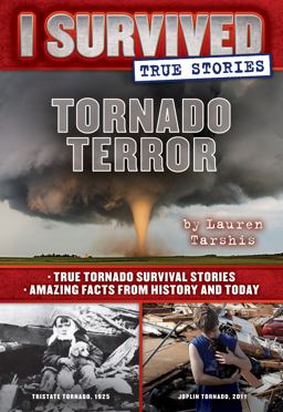 Tornado Terror (I Survived True Stories #3)  9780545919432 Front Cover