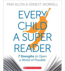 Every Child a Super Reader: 7 Strengths to Open a World of Possible  9780545948715 Front Cover