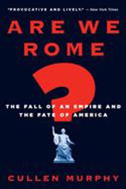 Are We Rome? The Fall of an Empire and the Fate of America  9780547052106 Front Cover
