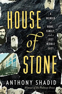 House of Stone A Memoir of Home, Family, and a Lost Middle East  9780547134666 Front Cover