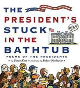 President's Stuck in the Bathtub Poems about the Presidents  9780547182216 Front Cover