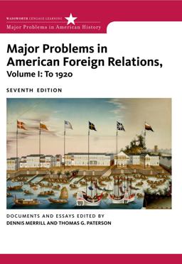 Major Problems in American Foreign Relations, Volume I: To 1920 7th 9780547218243 Front Cover