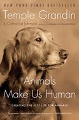 Animals Make Us Human Creating the Best Life for Animals  9780547248233 Front Cover
