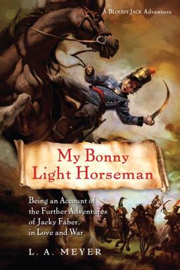 My Bonny Light Horseman Being an Account of the Further Adventures of Jacky Faber, in Love and War  9780547327945 Front Cover