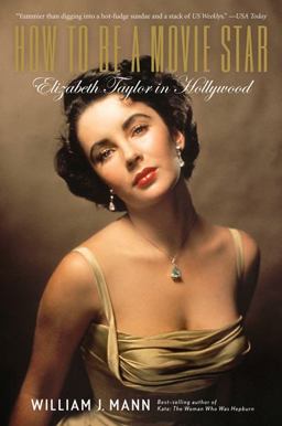 How to Be a Movie Star Elizabeth Taylor in Hollywood  9780547386560 Front Cover