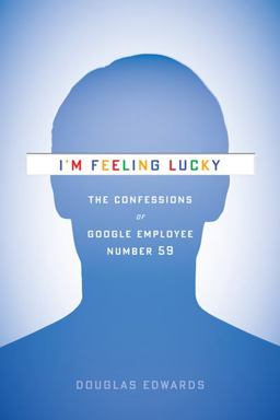 I'm Feeling Lucky The Confessions of Google Employee  9780547416991 Front Cover